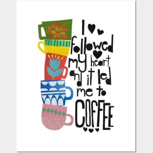 heart led me to coffee Posters and Art